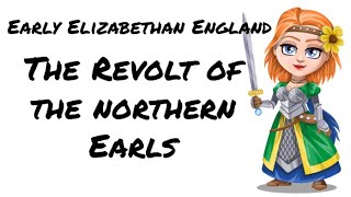 Early Elizabethan England 15581588 The Revolt of the Northern Earls [upl. by Yrrep]