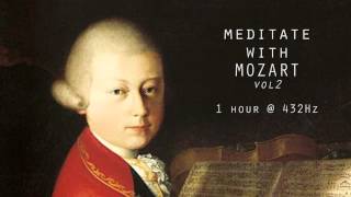 Meditate with Mozart  432Hz Classical Music  Vol 2 [upl. by Laamak323]