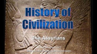 History of Civilization 19 The Assyrians [upl. by Ariamat282]