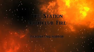 The Station Nightclub Fire  A Short Documentary  Fascinating Horror [upl. by Enimrej191]