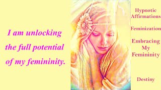 HYpnotic Affirmations Feminization Embracing my Femininity [upl. by Scharff]