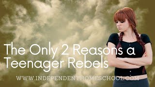 The Only 2 Reasons a Teenager Rebels [upl. by Black689]