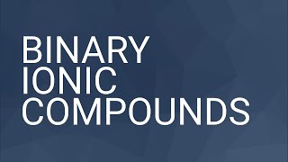 Binary Ionic Compounds [upl. by Halda]