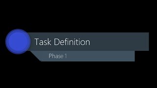 Phase 1 Step 4  Task Definition [upl. by Sommers]