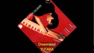 Yutaka  DREAMLAND [upl. by Siravat]