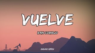 Ivan Cornejo  Vuelve LETRA🎵 [upl. by Burris]