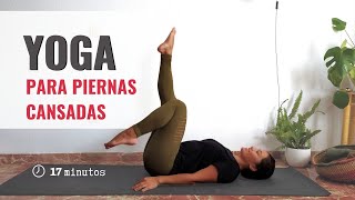 YOGA para PIERNAS cansadas  Mejorar circulación de las piernas rutina 17 minutos [upl. by Hnah]