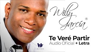 Willy García  Te Veré Partir Audio Oficial  Letra  Salsa Romántica [upl. by Llerrot]